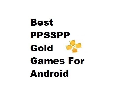 Best PPSSPP Gold Games For Android
