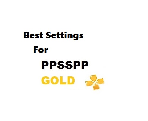 Best Settings For PPSSPP Gold On Android (Complete Guide)